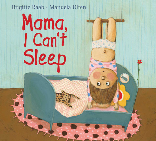 Mama, I Can't Sleep book cover by Brigitte Raab