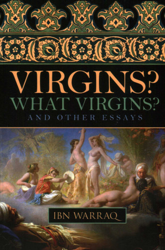 Virgins? What Virgins?: And Other Essays book cover by Ibn Warraq