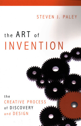 Art of Invention: The Creative Process of Discovery and Design book cover by Steven J. Paley