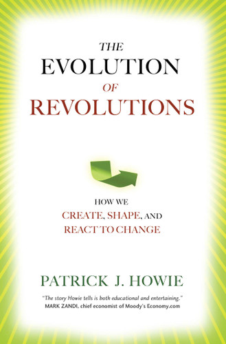 Evolution of Revolutions: How We Create, Shape, and React to Change book cover by Patrick J. Howie