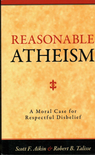 Reasonable Atheism: A Moral Case For Respectful Disbelief book cover by Scott F. Aikin, Robert B. Talisse