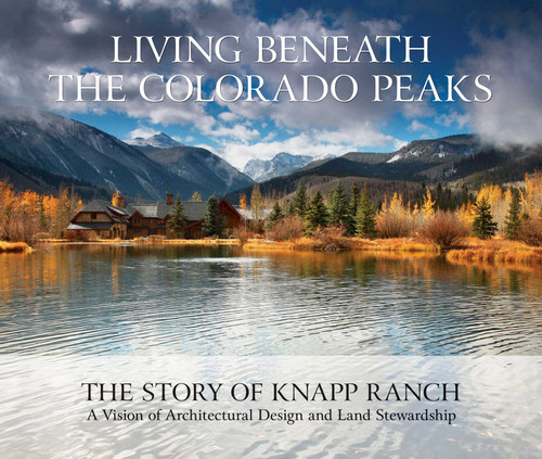 Living Beneath the Colorado Peaks: The Story of Knapp Ranch book cover by Betsy Knapp, Bud Knapp, Sarah Chase Shaw