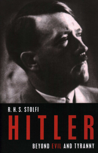 Hitler: Beyond Evil and Tyranny book cover by R. H. S. Stolfi