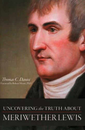 Uncovering the Truth About Meriwether Lewis book cover by Thomas C. Danisi