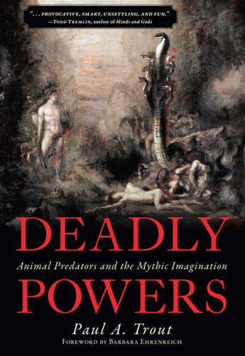Deadly Powers: Animal Predators and the Mythic Imagination book cover by Paul A. Trout