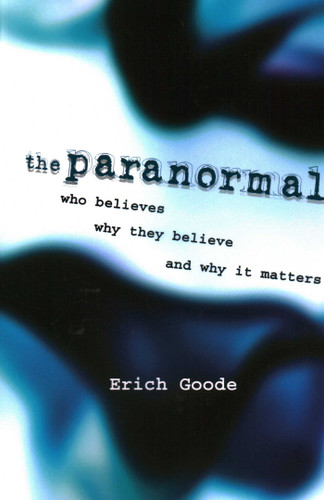 Paranormal: Who Believes, Why They Believe, and Why It Matters book cover by Erich Goode