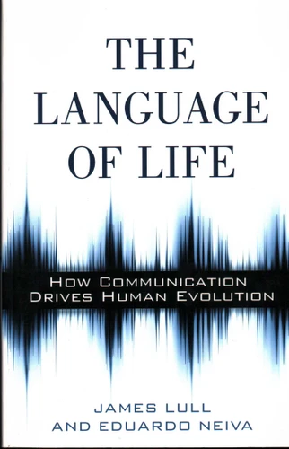 Language of Life: How Communication Drives Human Evolution book cover by James Lull, Eduardo Neiva
