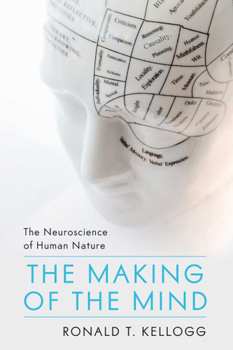 Making of the Mind: The Neuroscience of Human Nature book cover by Ronald T. Kellogg