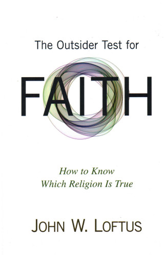 Outsider Test for Faith: How to Know Which Religion Is True book cover by John W. Loftus