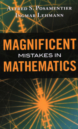 Magnificent Mistakes in Mathematics book cover by Alfred S. Posamentier, Ingmar Lehmann