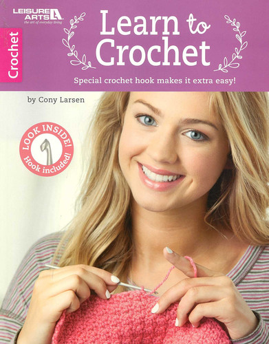 Learn to Crochet: Special Crochet Hook Makes It Extra Easy!; Look Inside! Hook Included! book cover by Cony Larsen