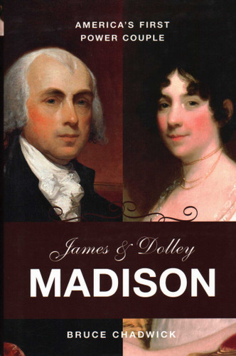 James and Dolley Madison: America's First Power Couple book cover by Bruce Chadwick
