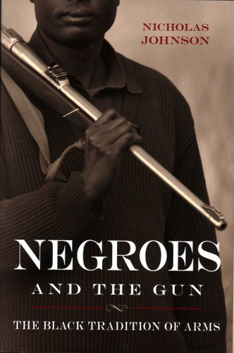 Negroes and the Gun: The Black Tradition of Arms book cover by Nicholas Johnson