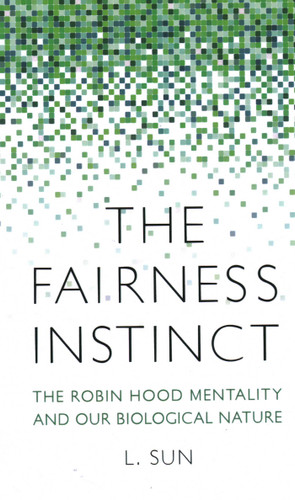 Fairness Instinct: The Robin Hood Mentality and Our Biological Nature book cover by L. Sun