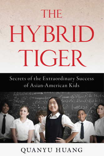 Hybrid Tiger: Secrets of the Extraordinary Success of Asian-American Kids book cover by Quanyu Huang
