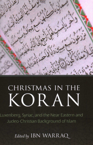 Christmas in the Koran: Luxenberg, Syriac, and the Near Eastern and Judeo-Christian Background of Islam book cover by 