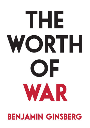 The Worth of War book cover by Benjamin Ginsberg