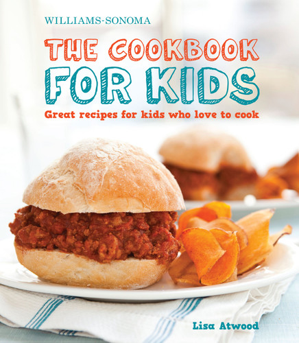 The Cookbook for Kids (Williams-Sonoma): Great Recipes for Kids Who Love to Cook book cover by Lisa Atwood
