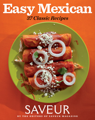 Saveur Easy Mexican: 37 Classic Recipes book cover by Saveur The Editors of