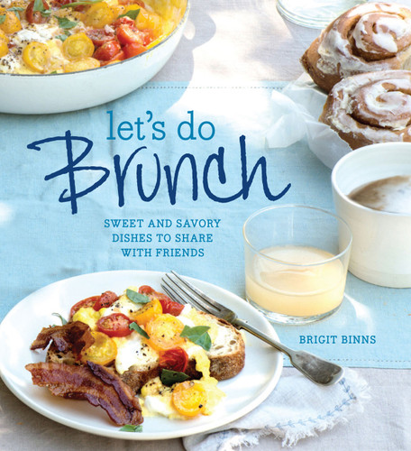 Let's Do Brunch: Sweet & Savory Dishes to Share with Friends book cover by Brigit Binns
