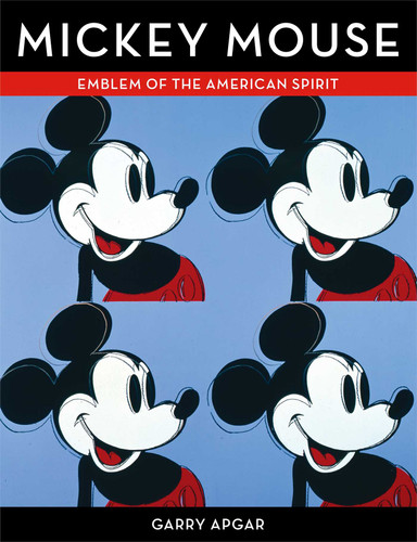 Mickey Mouse: Emblem of the American Spirit book cover by Garry Apgar