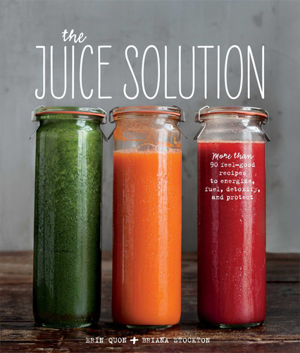 The Juice Solution book cover by Erin Quon, Briana Stockton