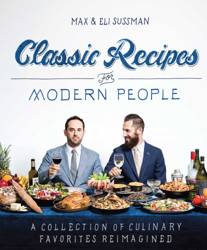 Classic Recipes for Modern People book cover by Max Sussman, Eli Sussman