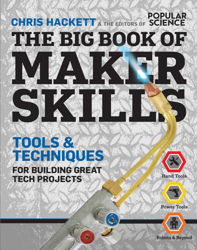 The Big Book of Maker Skills (Popular Science): Tools & Techniques for Building Great Tech Projects book cover by Chris Hackett