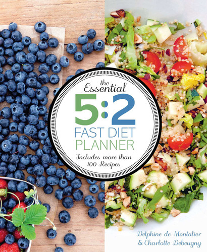 The Essential 5:2 Fast Diet Planner: More than 100 Recipes book cover by Delphine de Montalier, Charlotte Debeugny