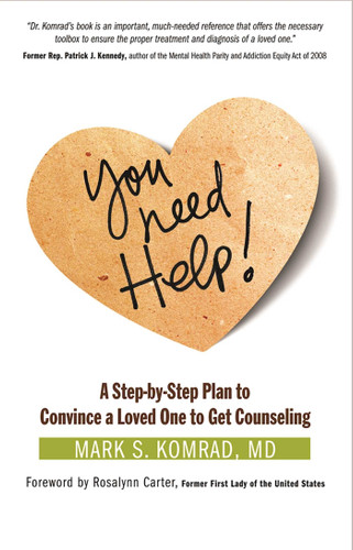 You Need Help!: A Step-by-Step Plan to Convince a Loved One to Get Counseling book cover by Mark S Komrad