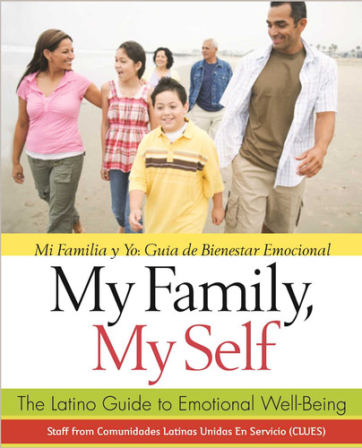 My Family, My Self: The Latino Guide to Emotional Well-Being, (Mi Familia y yo: Guía de Bienestar Emocional) book cover by Latinas Unidas En Servicio Comunidades