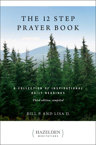 The 12 Step Prayer Book: A Collection of Inspirational Daily Readings (Hazelden Meditations) book cover by Bill P., Lisa D.