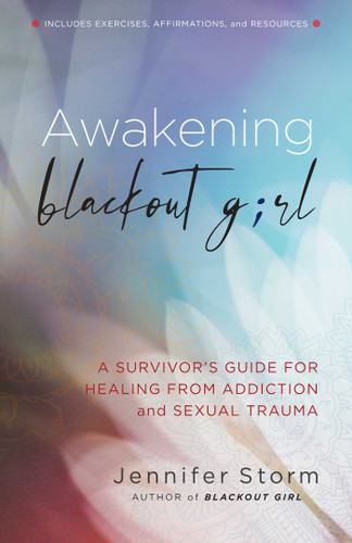 Awakening Blackout Girl: A Survivor's Guide for Healing from Addiction and Sexual Trauma (Blackout Girl) book cover by Jennifer Storm