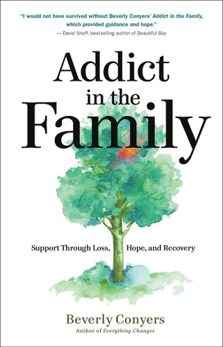 Addict in the Family: Support Through Loss, Hope, and Recovery book cover by Beverly Conyers
