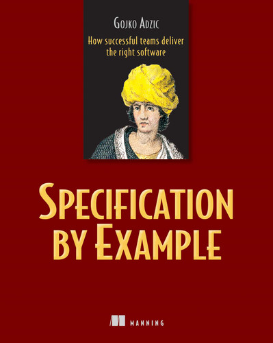 Specification by Example: How Successful Teams Deliver the Right Software book cover by Gojko Adzic