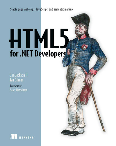 HTML5 for .NET Developers: Single Page Web Apps, JavaScript, and Semantic Markup book cover by Jim Jackson, Ian Gilman