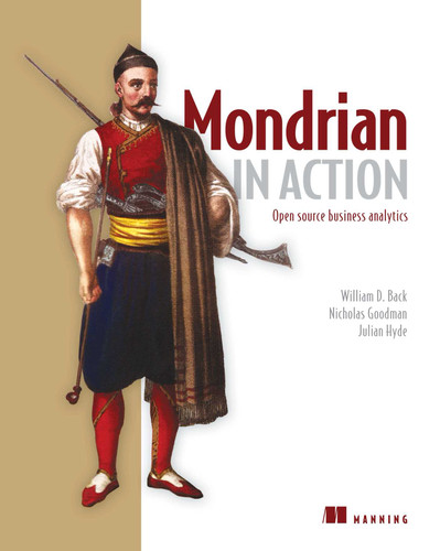 Mondrian in Action: Open source business analytics book cover by William D. Back, Nicholas Goodman, Julian Hyde