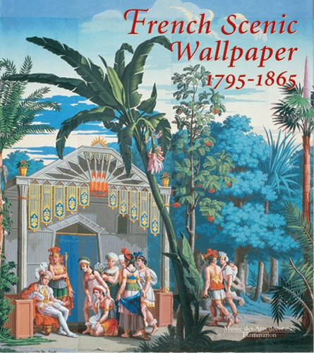 French Scenic Wallpaper 1795-1865 book cover by 