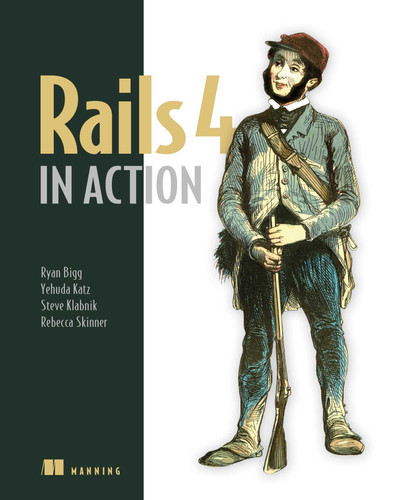 Rails 4 in Action: Revised Edition of Rails 3 in Action book cover by Ryan Bigg, Yehuda Katz, Steve Klabnik, Rebecca Skinner