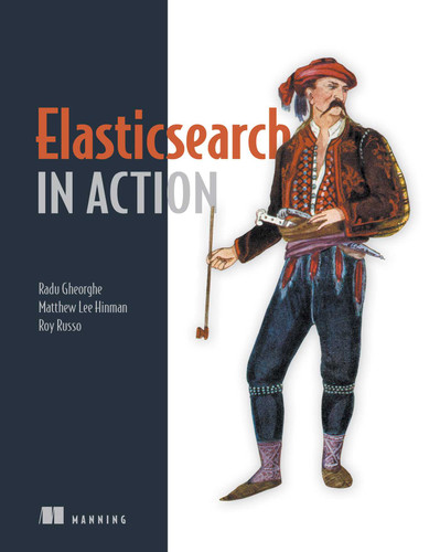 Elasticsearch in Action book cover by Radu Gheorghe, Matthew Lee Hinman, Roy Russo