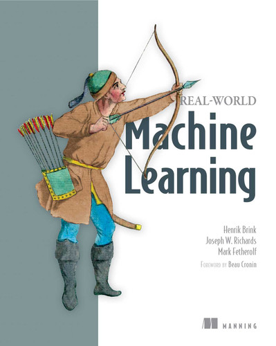 Real-World Machine Learning book cover by Henrik Brink, Joseph Richards, Mark Fetherolf