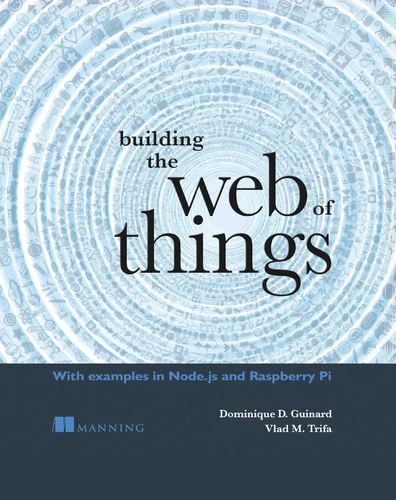 Building the Web of Things: With examples in Node.js and Raspberry Pi book cover by Dominique  Guinard, Vlad Trifa