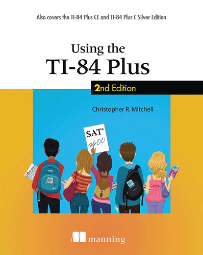 Using the TI-84 Plus: Also Covers the TI-84 Plus CE and TI-84 Plus C Silver Edition book cover by Christopher Mitchell