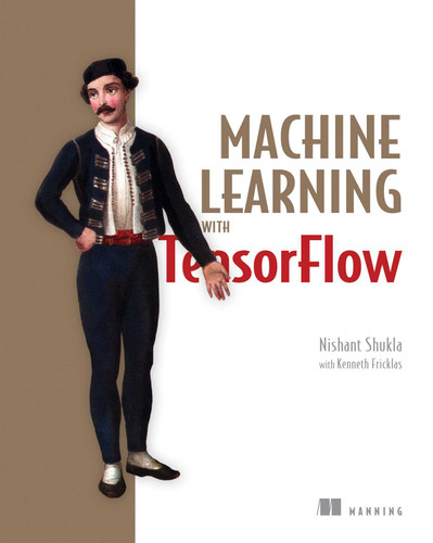 Machine Learning with TensorFlow book cover by Nishant Shukla