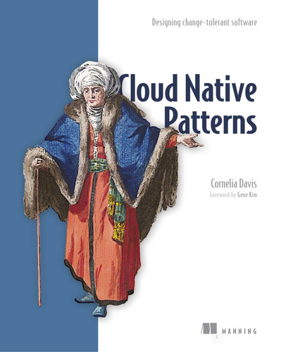 Cloud Native Patterns: Designing change-tolerant software book cover by Cornelia Davis