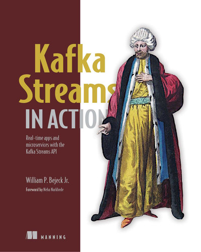 Kafka Streams in Action: Real-time apps and microservices with the Kafka Streams API book cover by Bill Bejeck