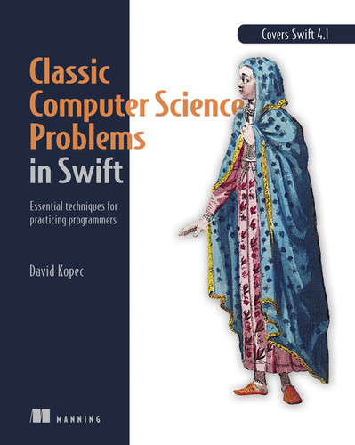 Classic Computer Science Problems in Swift: Essential Techniques for Practicing Programmers book cover by David Kopec