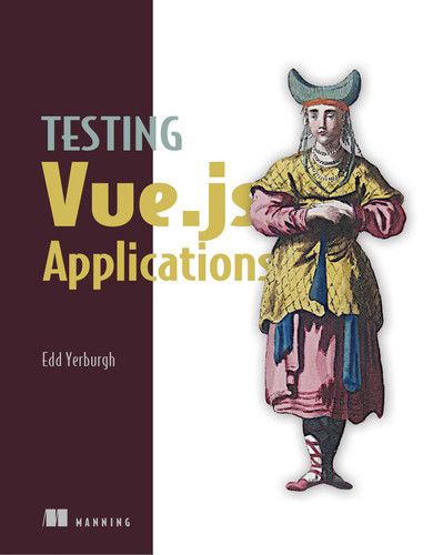 Testing Vue.js Applications book cover by Edd Yerburgh