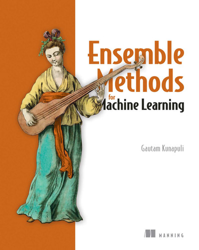 Ensemble Methods for Machine Learning book cover by Gautam Kunapuli