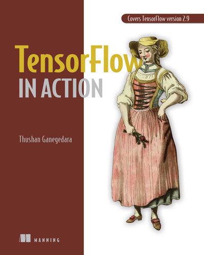 TensorFlow in Action book cover by Thushan Ganegedara